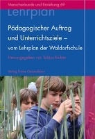 Pädagogischer Auftrag und Unterrichtsziele - vom Lehrplan der Waldorfschule