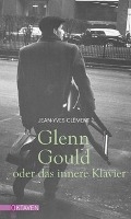 Glenn Gould oder das innere Klavier voorzijde