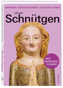 Unser Schnütgen. Ein Museumsführer der besonderen Art