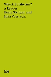 Beate Sontgen & Julia Voss: Why Art Criticism? A Reader