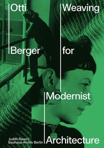 Otti Berger: Weaving for Modernist Architecture