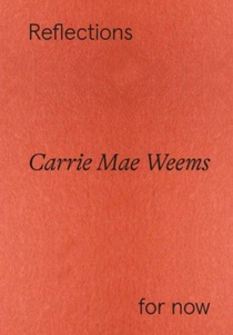 Carrie Mae Weems: Reflections for now voorzijde