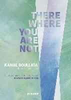 There Where You Are Not: Selected Writings by Kamal Boullata