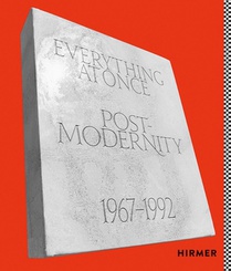 Everything at Once: Postmodernity 1967 - 1992