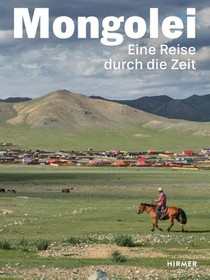 Mongolei - Eine Reise durch die Zeit