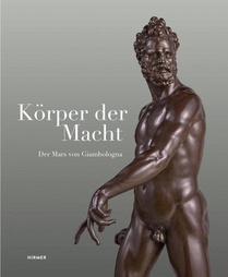 Körper der Macht - Der Mars von Giambologna
