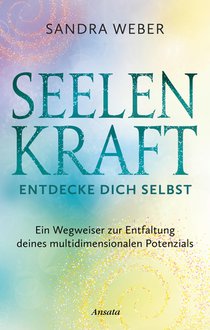 Seelenkraft - Entdecke dich selbst