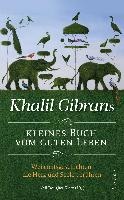 Khalil Gibrans kleines Buch vom guten Leben