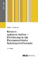 Kindern spielend helfen - Einführung in die Personzentrierte Spielpsychotherapie