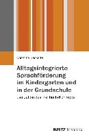 Alltagsintegrierte Sprachförderung im Kindergarten und in der Grundschule