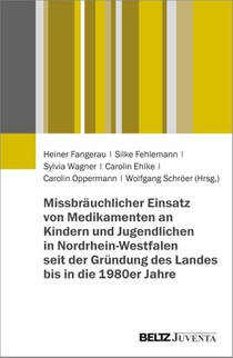 Missbräuchlicher Einsatz von Medikamenten an Kindern und Jugendlichen in Nordrhein-Westfalen seit der Gründung des Landes bis in die 1980er Jahre