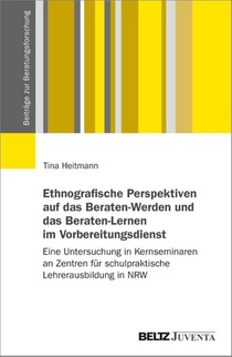 Ethnografische Perspektiven auf das Beraten-Werden und das Beraten-Lernen im Vorbereitungsdienst