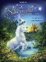 Silberwind, das weiße Einhorn - Das geheime Zauberschloss