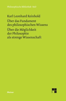 UEber das Fundament des philosophischen Wissens (1791). UEber die Moeglichkeit der Philosophie als strenge Wissenschaft (1790)