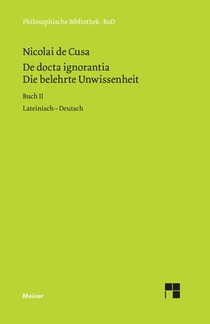 Die belehrte Unwissenheit (De docta ignorantia) / Die belehrte Unwissenheit / De docta ignorantia