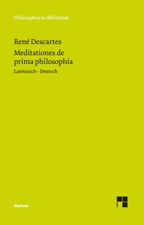 Meditationes de prima philosophia. Meditationen über die Grundlagen der Philosophie