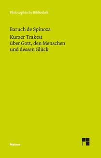 Sämtliche Werke. Band 1: Kurzer Traktat über Gott, den Menschen und dessen Glück