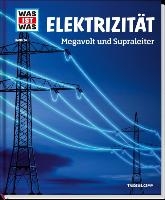 WAS IST WAS Band 24 Elektrizität. Megavolt und Supraleiter voorzijde