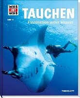 WAS IST WAS Band 139 Tauchen. Faszination unter Wasser