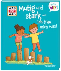 WAS IST WAS Meine Welt Band 22 Mutig und stark - ich trau mich was!