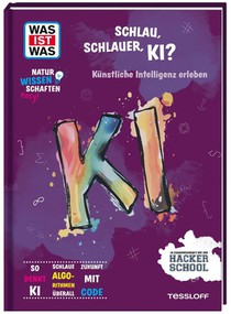 WAS IST WAS Naturwissenschaften easy! Schlau, schlauer, KI? Künstliche Intelligenz erleben