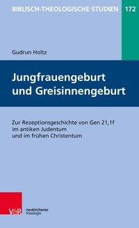 Holtz, G: Jungfrauengeburt und Greisinnengeburt
