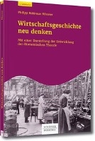 Wirtschaftsgeschichte neu denken