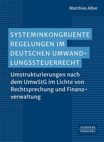 Systeminkongruente Regelungen im deutschen Umwandlungssteuerrecht