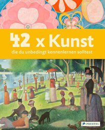 42 x Kunst, die du unbedingt kennenlernen solltest