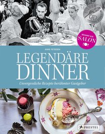 Legendäre Dinner: Unvergessliche Rezepte berühmter Gastgeber - voorzijde