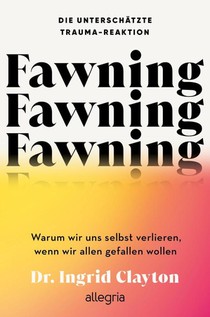 Fawning - die unterschätzte Trauma-Reaktion