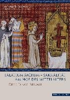 Palatium sacrum - Sakralität am Hof des Mittelalters