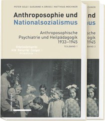 Anthroposophie und Nationalsozialismus. Anthroposophische Psychiatrie und Heilpädagogik 1933-1945