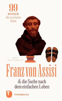 Franz von Assisi und die Suche nach dem einfachen Leben
