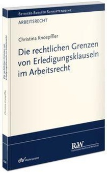 Die rechtlichen Grenzen von Erledigungsklauseln im Arbeitsrecht