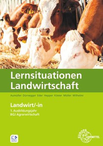 Landwirtschaft - Lernsituationen für Landwirte im ersten Ausbildungsjahr