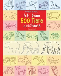 Ich kann 500 Tiere zeichnen. Die Zeichenschule für Kinder ab 8 Jahren
