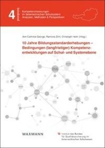 10 Jahre Bildungsstandarderhebungen - Bedingungen (langfristiger) Kompetenzentwicklungen auf Schul- und Systemebene