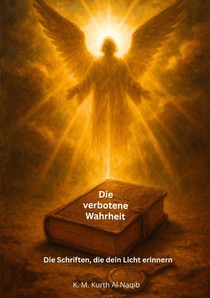 Die verbotene Wahrheit - Die Schriften, die dein Licht erinnern