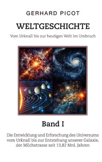 Weltgeschichte - Vom Urknall bis zur heutigen Welt im Umbruch - Band I