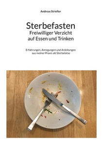 Sterbefasten - Freiwilliger Verzicht auf Essen und Trinken