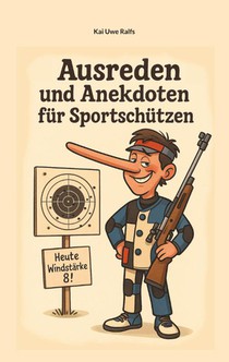 Ausreden und Anekdoten von Sportschützen