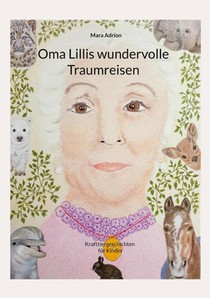 Oma Lillis wundervolle Traumreisen