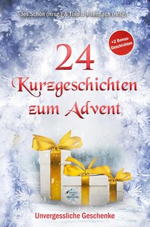 24 Kurzgeschichten zum Advent - Unvergessliche Geschenke