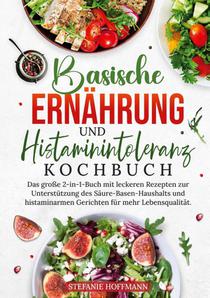 Basische Ernährung und Histaminintoleranz Kochbuch