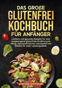 Das große Glutenfrei Kochbuch für Anfänger