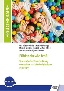 Fühlst du wie ich? Sensorische Verarbeitung verstehen - Schwierigkeiten meistern