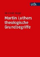 Martin Luthers theologische Grundbegriffe