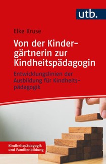 Von der Kindergärtnerin zur Kindheitspädagogin