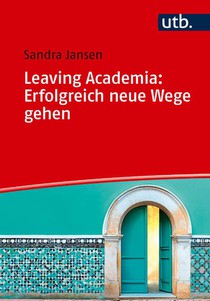 Leaving Academia: Erfolgreich neue Wege gehen